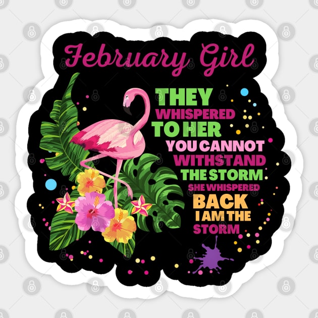 February girl They whispered to her you cannot withstand the storm she whispered back i am the storm Sticker by JustBeSatisfied